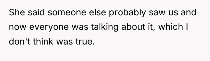 She said someone else probably saw us and now everyone...