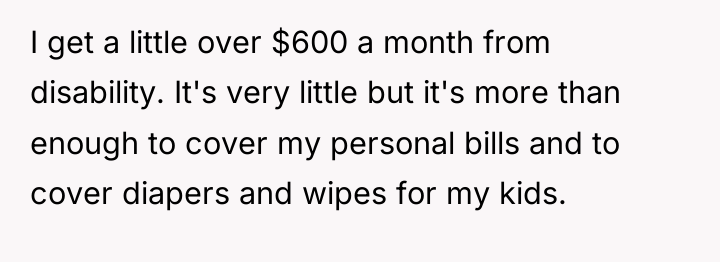 I get a little over $600 a month from disability....