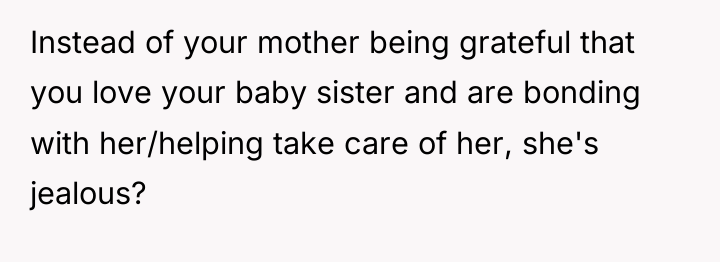 Instead of your mother being grateful that you love your...
