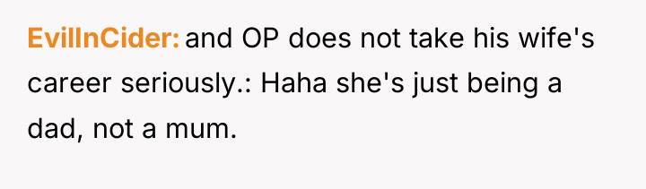 EvilInCider and OP does not take his wife's career seriously.:...