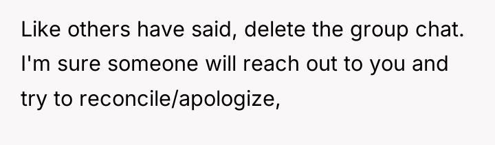 Like others have said, delete the group chat. I'm sure...