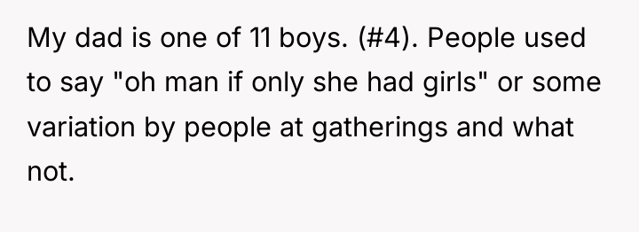 My dad is one of 11 boys. (#4). People used...