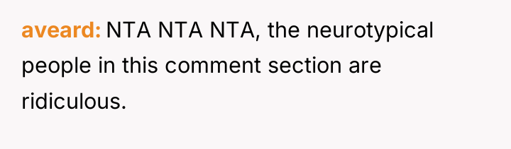 aveard NTA NTA NTA, the neurotypical people in this comment...