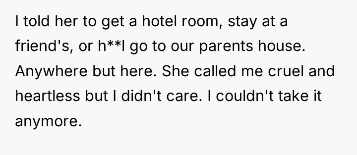 I told her to get a hotel room, stay at...