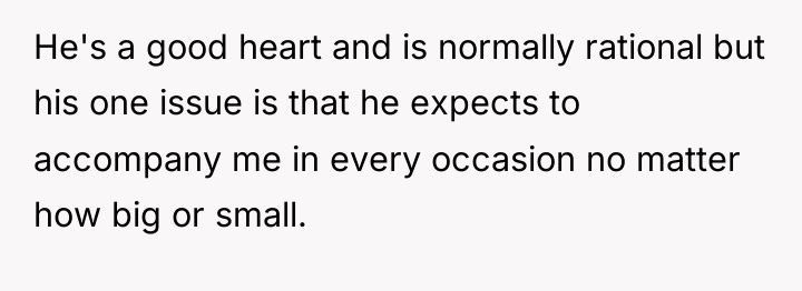 He's a good heart and is normally rational but his...