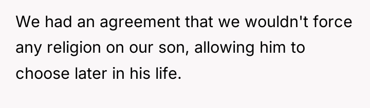 We had an agreement that we wouldn't force any religion...