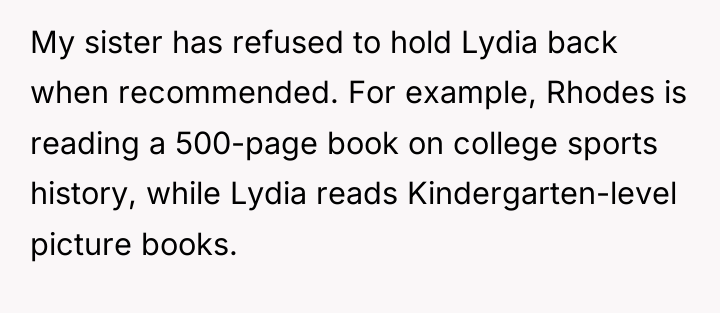 My sister has refused to hold Lydia back when recommended....