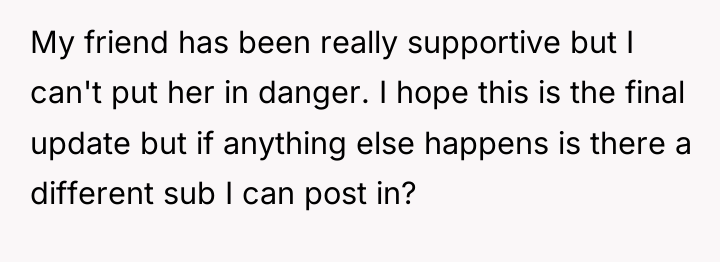My friend has been really supportive but I can't put...