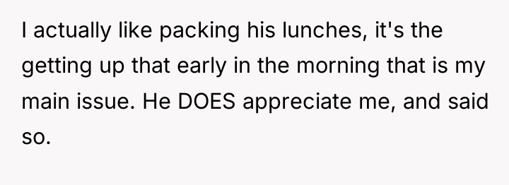 I actually like packing his lunches, it's the getting up...