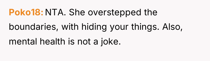 Poko18 NTA. She overstepped the boundaries, with hiding your things....