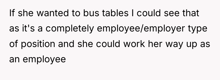 If she wanted to bus tables I could see that...