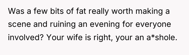 Was a few bits of fat really worth making a...