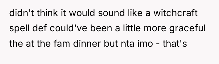 didn't think it would sound like a witchcraft spell def...