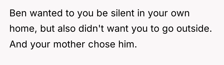 Ben wanted to you be silent in your own home,...