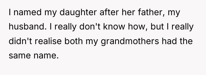 I named my daughter after her father, my husband. I...