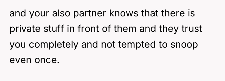 and your also partner knows that there is private stuff...
