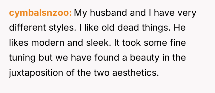 cymbalsnzoo My husband and I have very different styles. I...