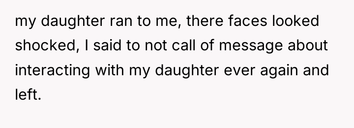 my daughter ran to me, there faces looked shocked, I...