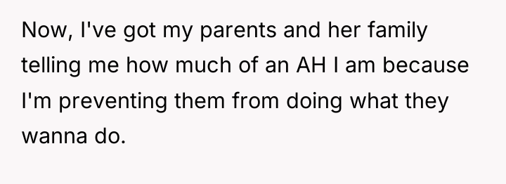 Now, I've got my parents and her family telling me...
