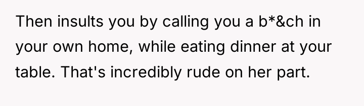 Then insults you by calling you a b*&ch in your...