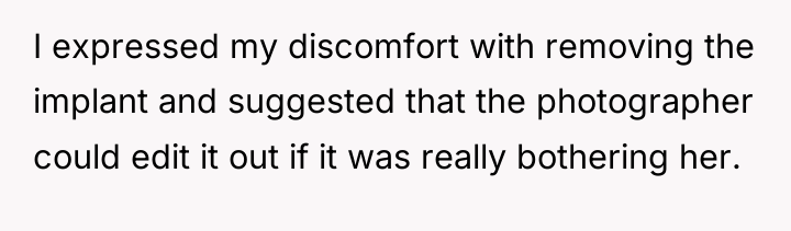 I expressed my discomfort with removing the implant and suggested...