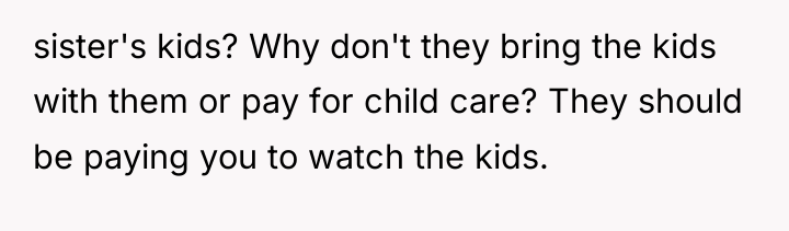 sister's kids? Why don't they bring the kids with them...