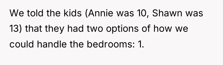 We told the kids (Annie was 10, Shawn was 13)...