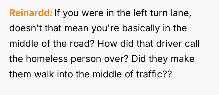 Reinardd If you were in the left turn lane, doesn't...