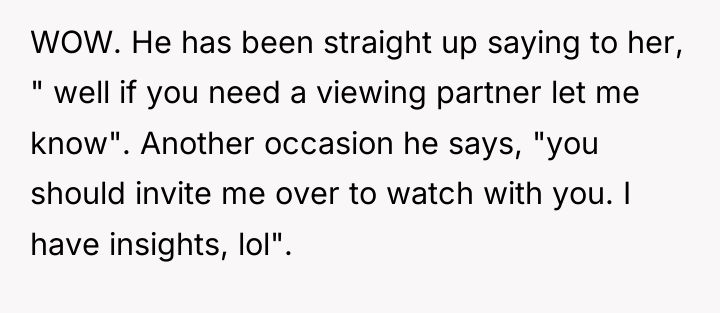 WOW. He has been straight up saying to her, "...