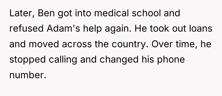 Later, Ben got into medical school and refused Adam's help...