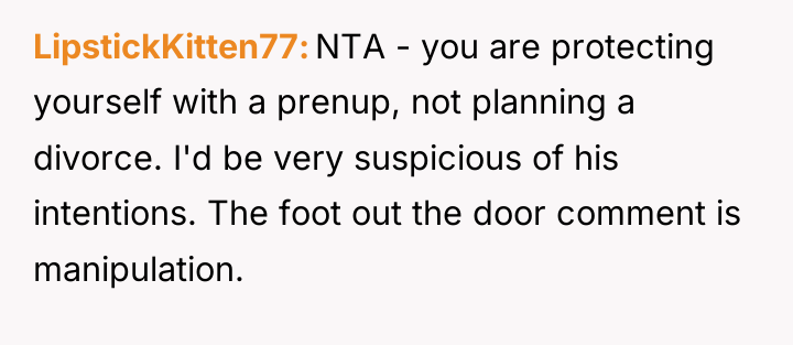 LipstickKitten77 NTA - you are protecting yourself with a prenup,...