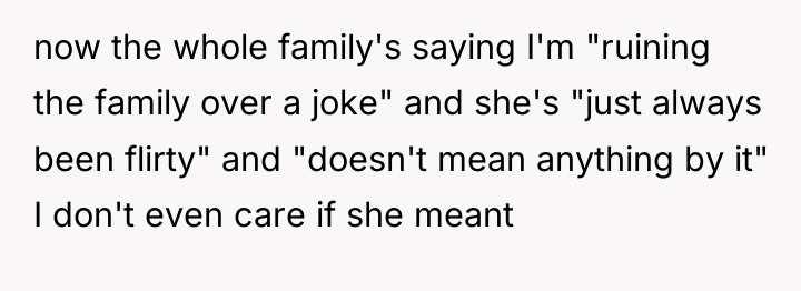 now the whole family's saying I'm "ruining the family over...
