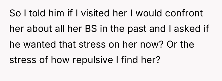 So I told him if I visited her I would...