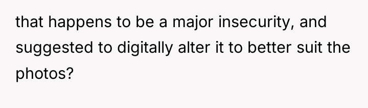 that happens to be a major insecurity, and suggested to...