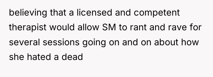 believing that a licensed and competent therapist would allow SM...