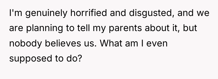 I'm genuinely horrified and disgusted, and we are planning to...