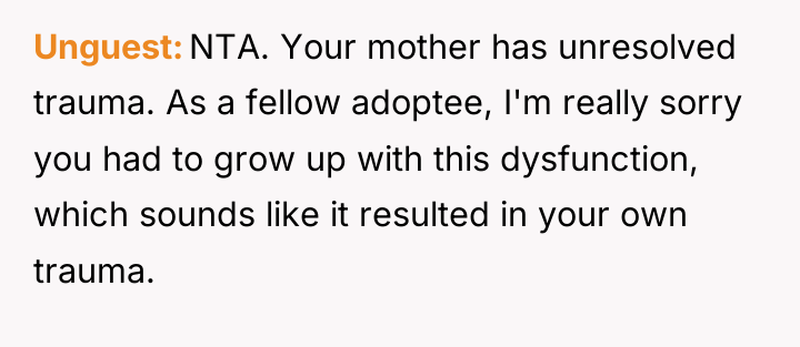 Unguest NTA. Your mother has unresolved trauma. As a fellow...