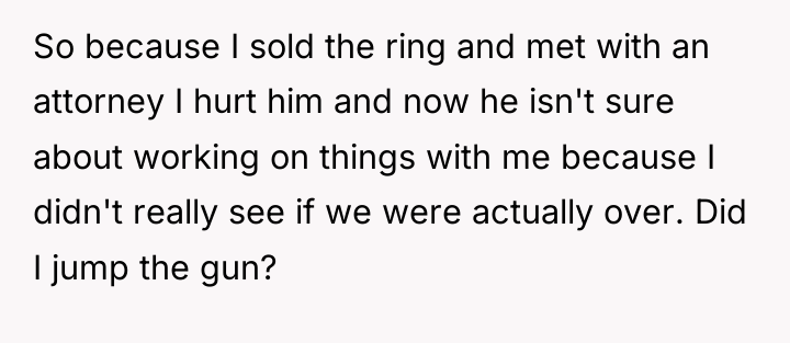 So because I sold the ring and met with an...
