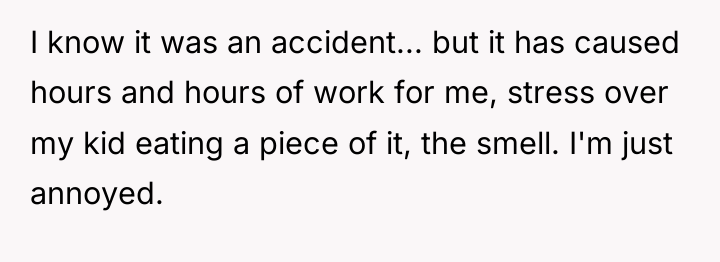 I know it was an accident... but it has caused...