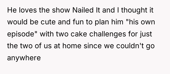 He loves the show Nailed It and I thought it...