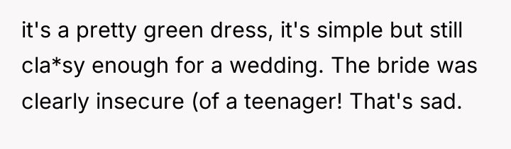 it's a pretty green dress, it's simple but still cla*sy...