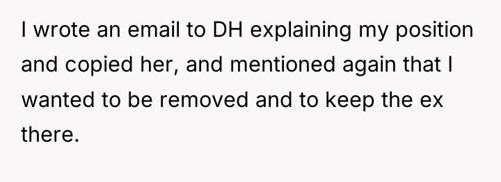 I wrote an email to DH explaining my position and...