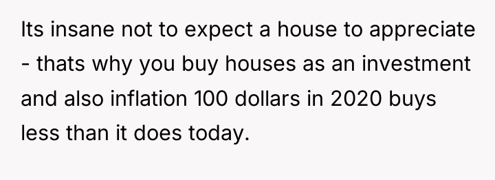 Its insane not to expect a house to appreciate -...