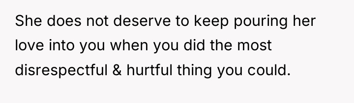 She does not deserve to keep pouring her love into...