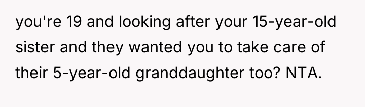 you're 19 and looking after your 15-year-old sister and they...