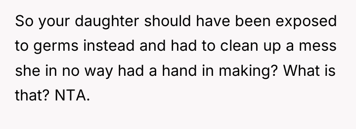 So your daughter should have been exposed to germs instead...