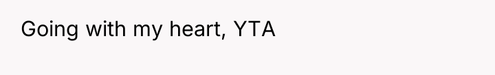 Going with my heart, YTA