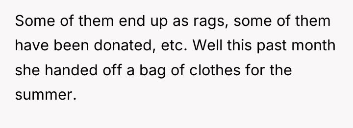 Some of them end up as rags, some of them...