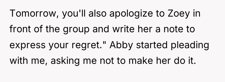 Tomorrow, you'll also apologize to Zoey in front of the...
