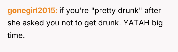 gonegirl2015 if you're "pretty drunk" after she asked you not...